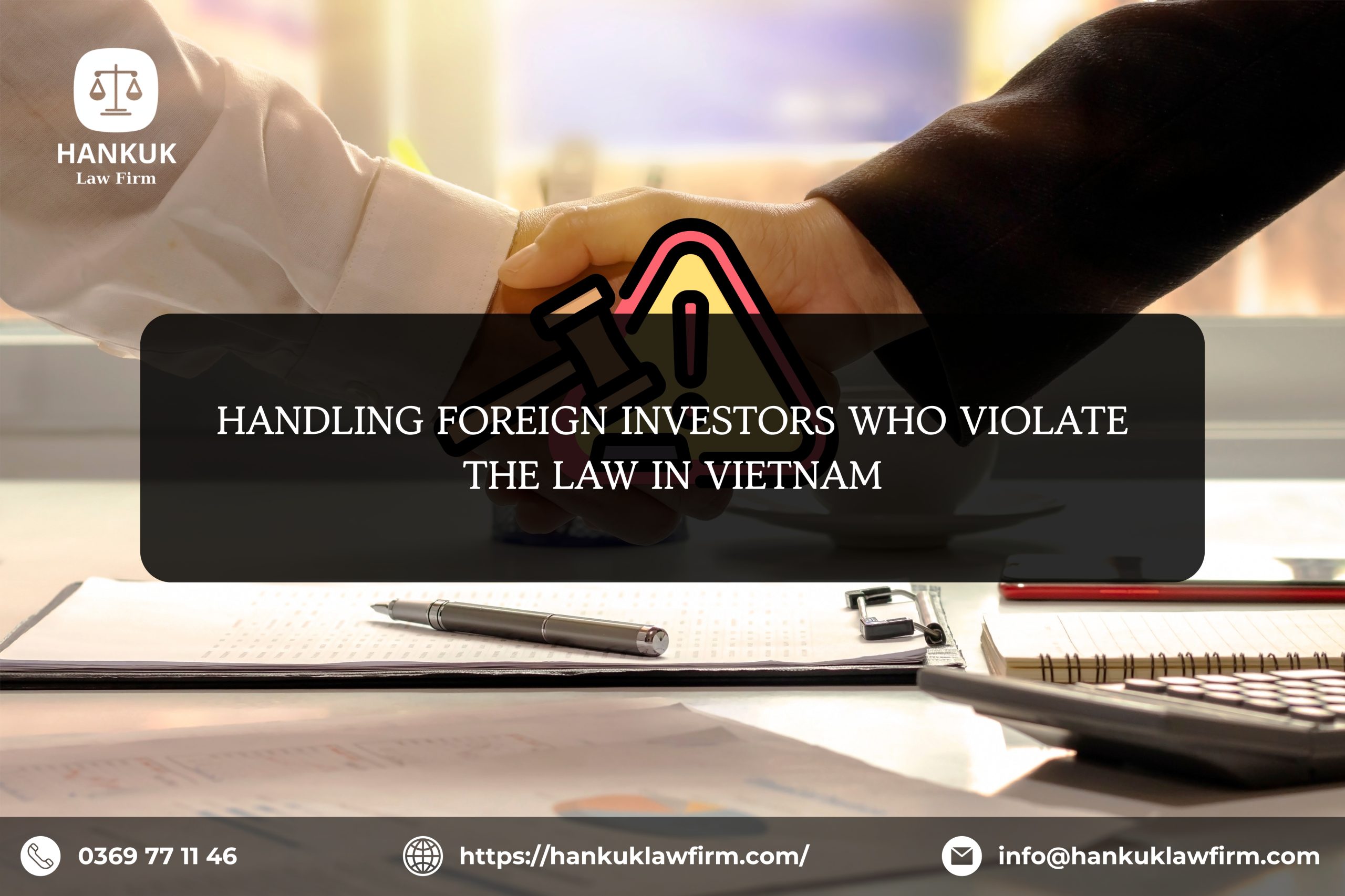 HANDLING FOREIGN INVESTORS WHO VIOLATE THE LAW IN VIETNAM