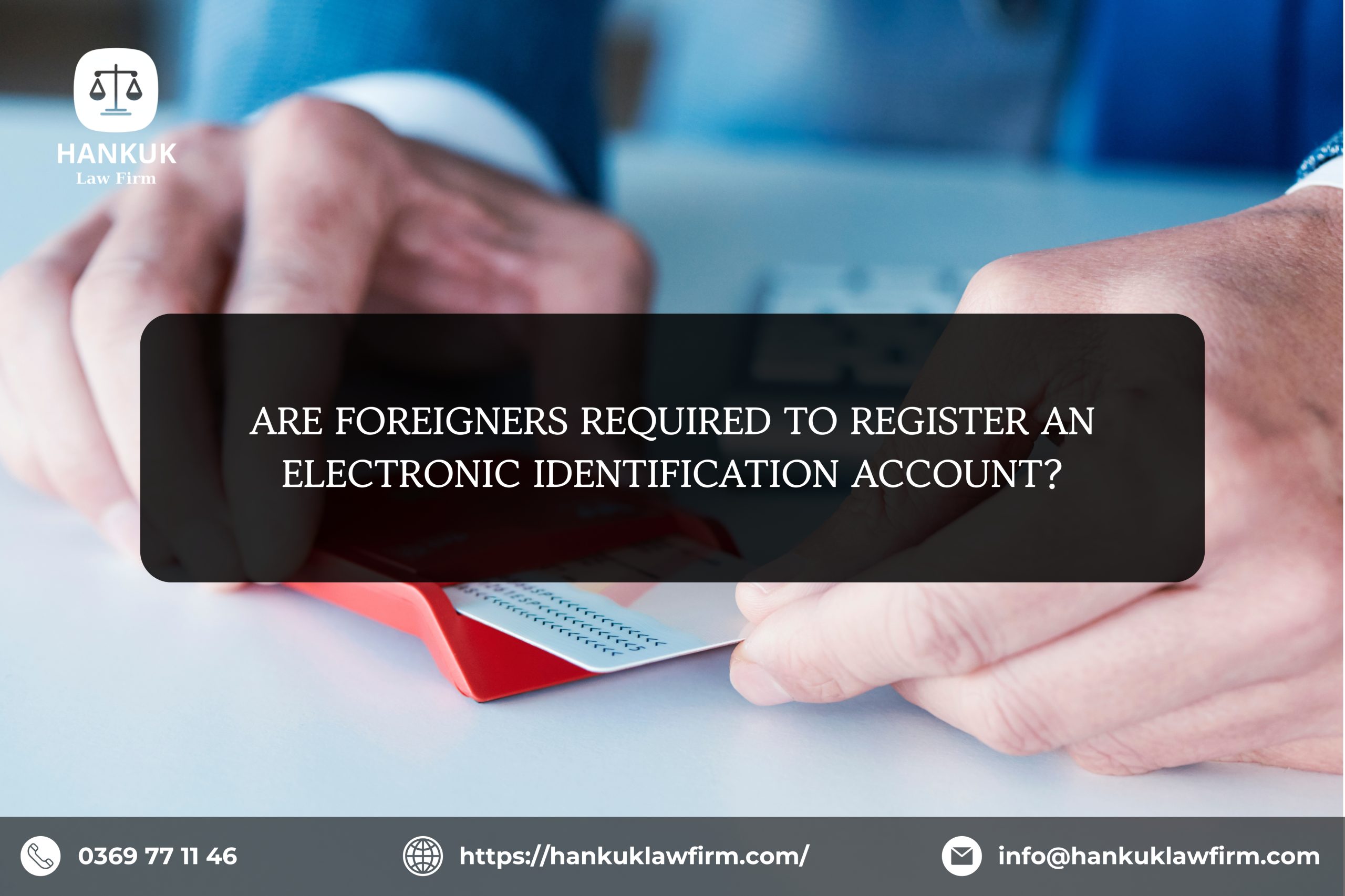 ARE FOREIGNERS REQUIRED TO REGISTER AN ELECTRONIC IDENTIFICATION ACCOUNT?