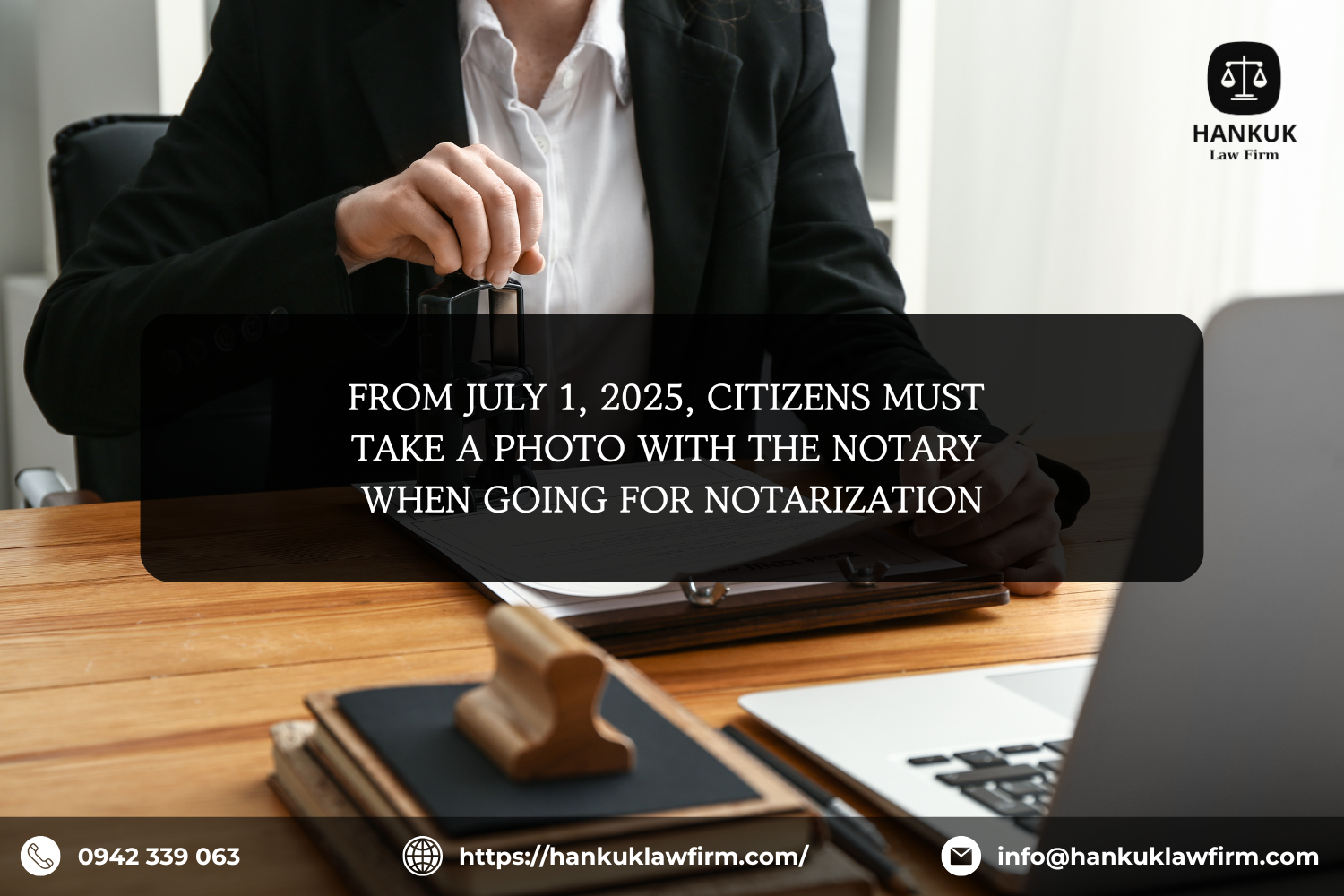 FROM JULY 1, 2025, CITIZENS MUST TAKE A PHOTO WITH THE NOTARY WHEN GOING FOR NOTARIZATION