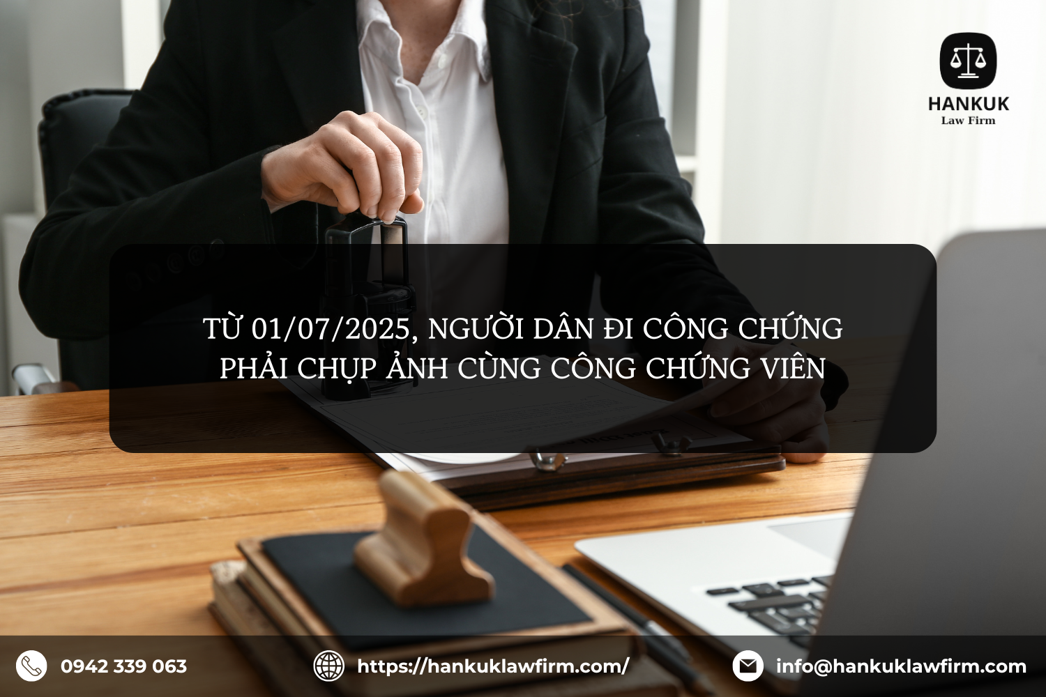 TỪ 01/07/2025, NGƯỜI DÂN ĐI CÔNG CHỨNG PHẢI CHỤP ẢNH CÙNG CÔNG CHỨNG VIÊN
