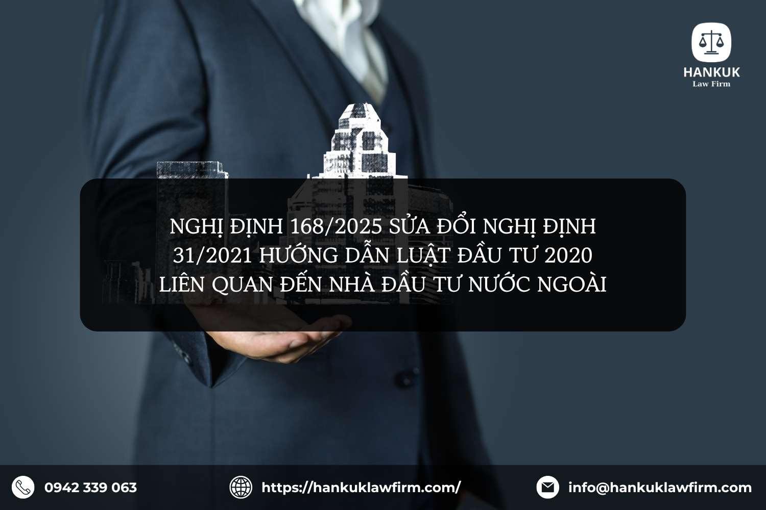 NGHỊ ĐỊNH 168/2025 SỬA ĐỔI NGHỊ ĐỊNH 31/2021 HƯỚNG DẪN LUẬT ĐẦU TƯ 2020 LIÊN QUAN ĐẾN NHÀ ĐẦU TƯ NƯỚC NGOÀI