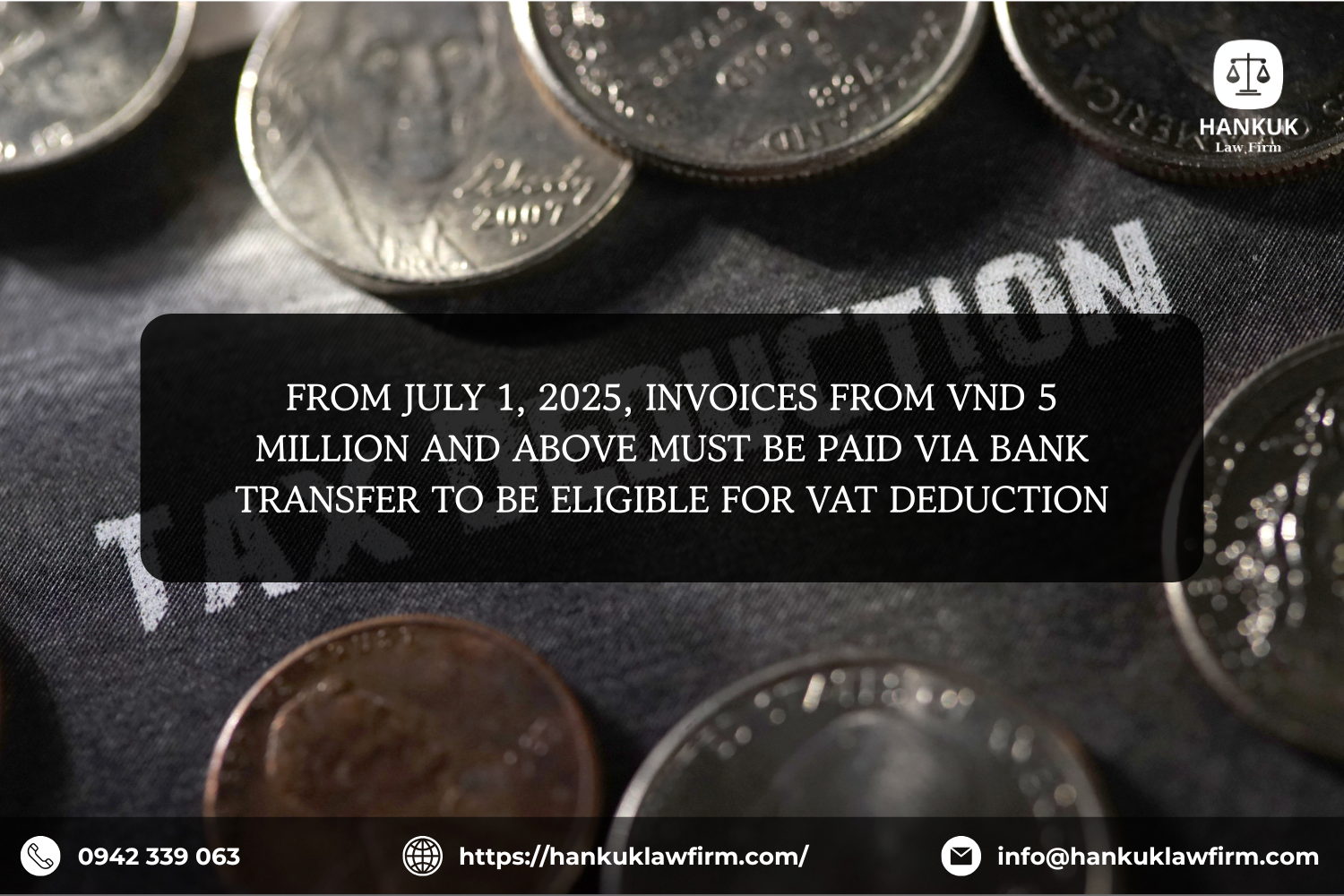 FROM JULY 1, 2025, INVOICES FROM VND 5 MILLION AND ABOVE MUST BE PAID VIA BANK TRANSFER TO BE ELIGIBLE FOR VAT DEDUCTION