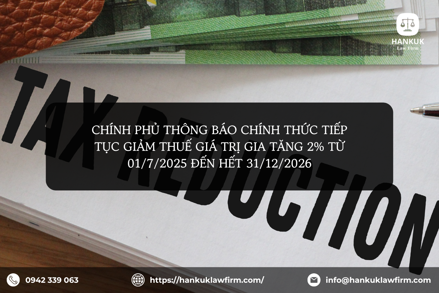CHÍNH PHỦ THÔNG BÁO CHÍNH THỨC TIẾP TỤC GIẢM THUẾ GIÁ TRỊ GIA TĂNG 2% TỪ 01/7/2025 ĐẾN HẾT 31/12/2026