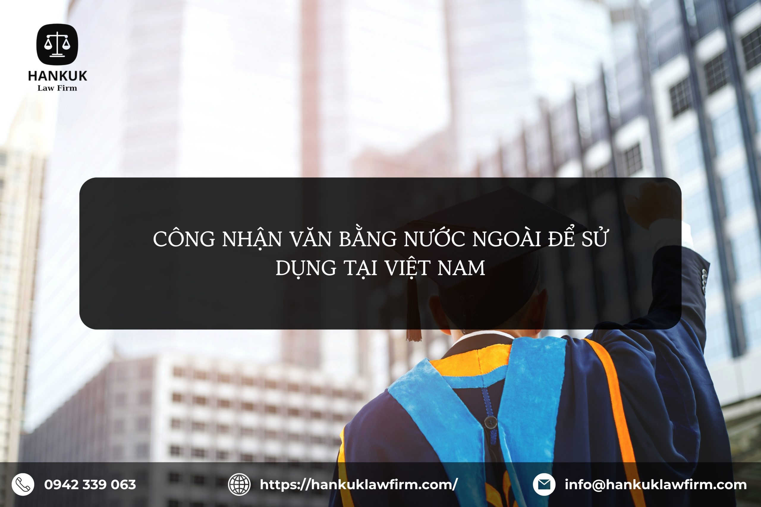 CÔNG NHẬN VĂN BẰNG NƯỚC NGOÀI ĐỂ SỬ DỤNG TẠI VIỆT NAM