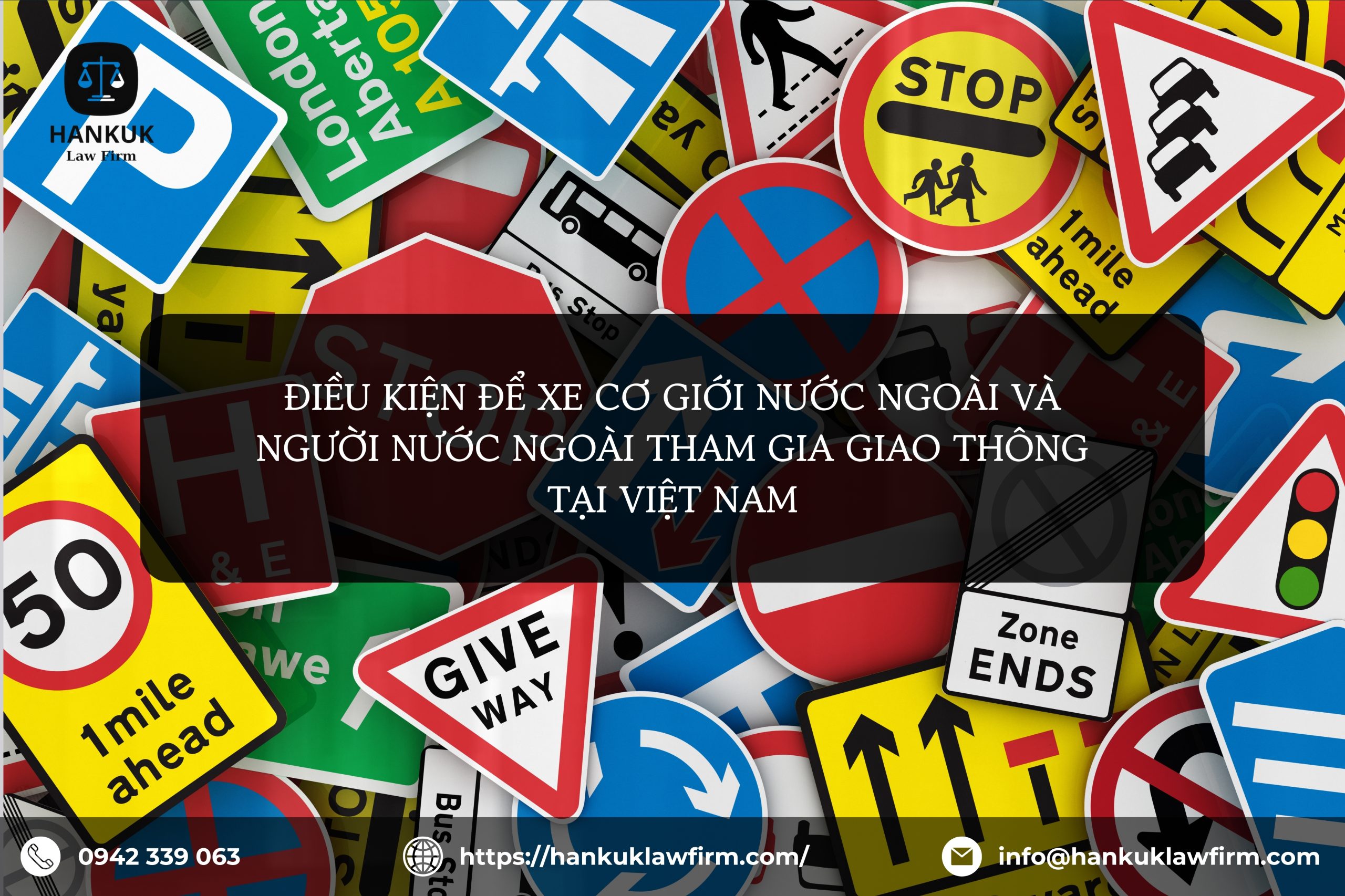 ĐIỀU KIỆN ĐỂ XE CƠ GIỚI NƯỚC NGOÀI VÀ NGƯỜI NƯỚC NGOÀI THAM GIA GIAO THÔNG TẠI VIỆT NAM 1 ĐIỀU KIỆN ĐỂ XE CƠ GIỚI NƯỚC NGOÀI VÀ NGƯỜI NƯỚC NGOÀI THAM GIA GIAO THÔNG TẠI VIỆT NAM
