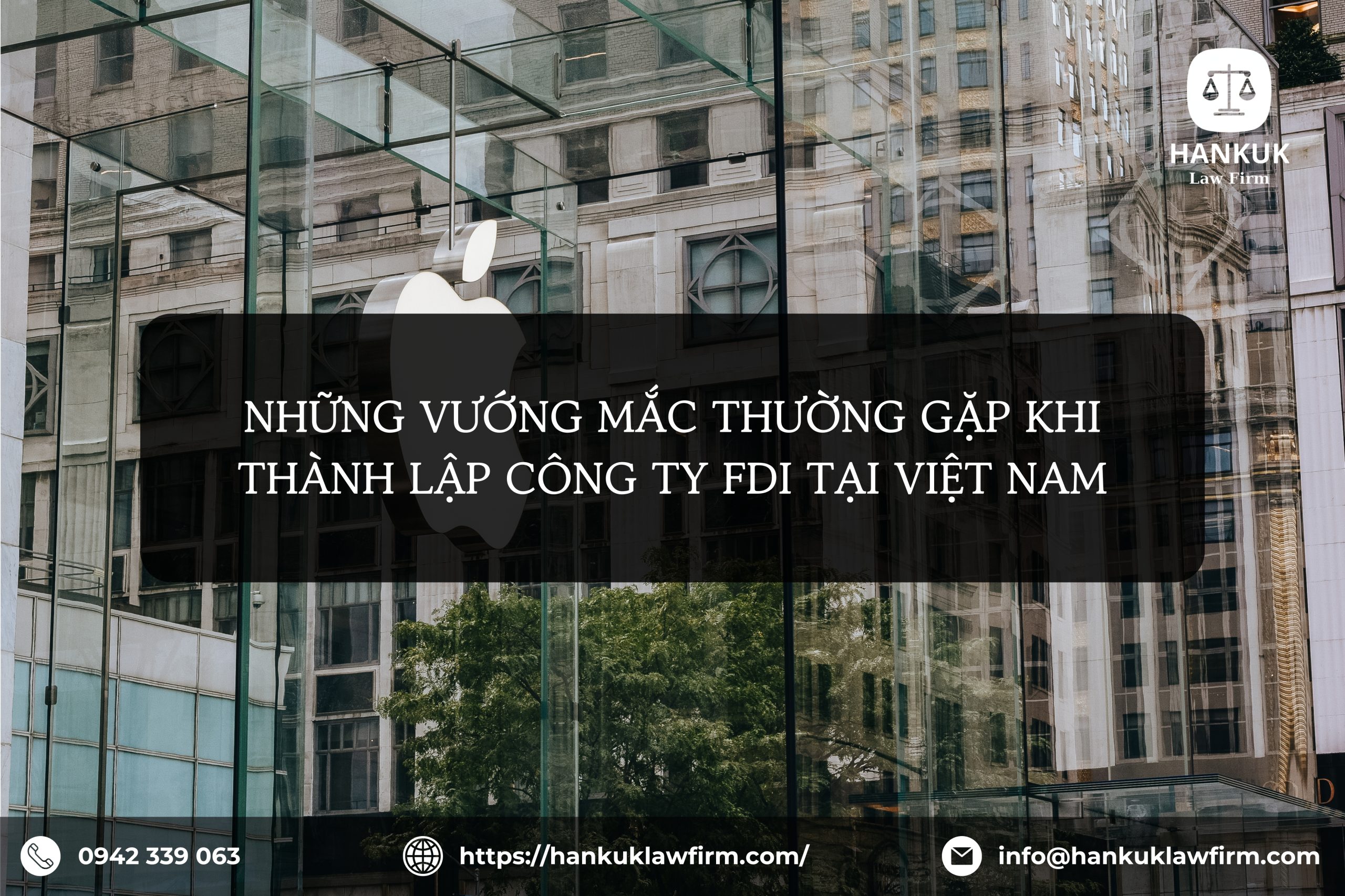 NHỮNG VƯỚNG MẮC THƯỜNG GẶP KHI THÀNH LẬP CÔNG TY FDI TẠI VIỆT NAM