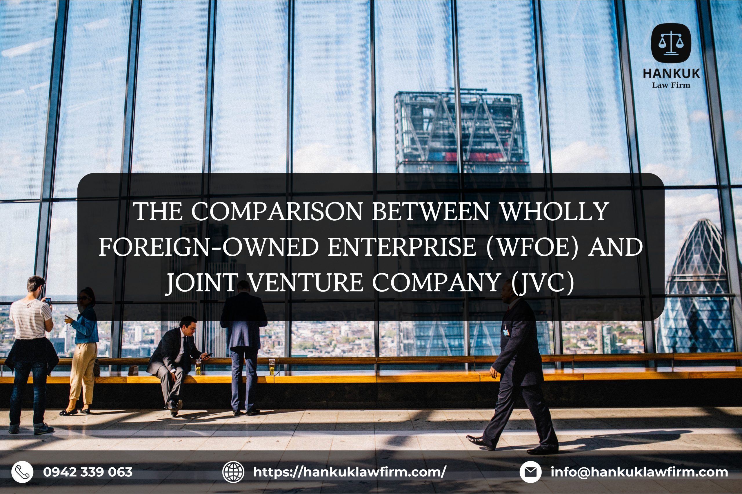 THE COMPARISON BETWEEN WHOLLY FOREIGN-OWNED ENTERPRISE (WFOE) AND JOINT VENTURE COMPANY (JVC)
