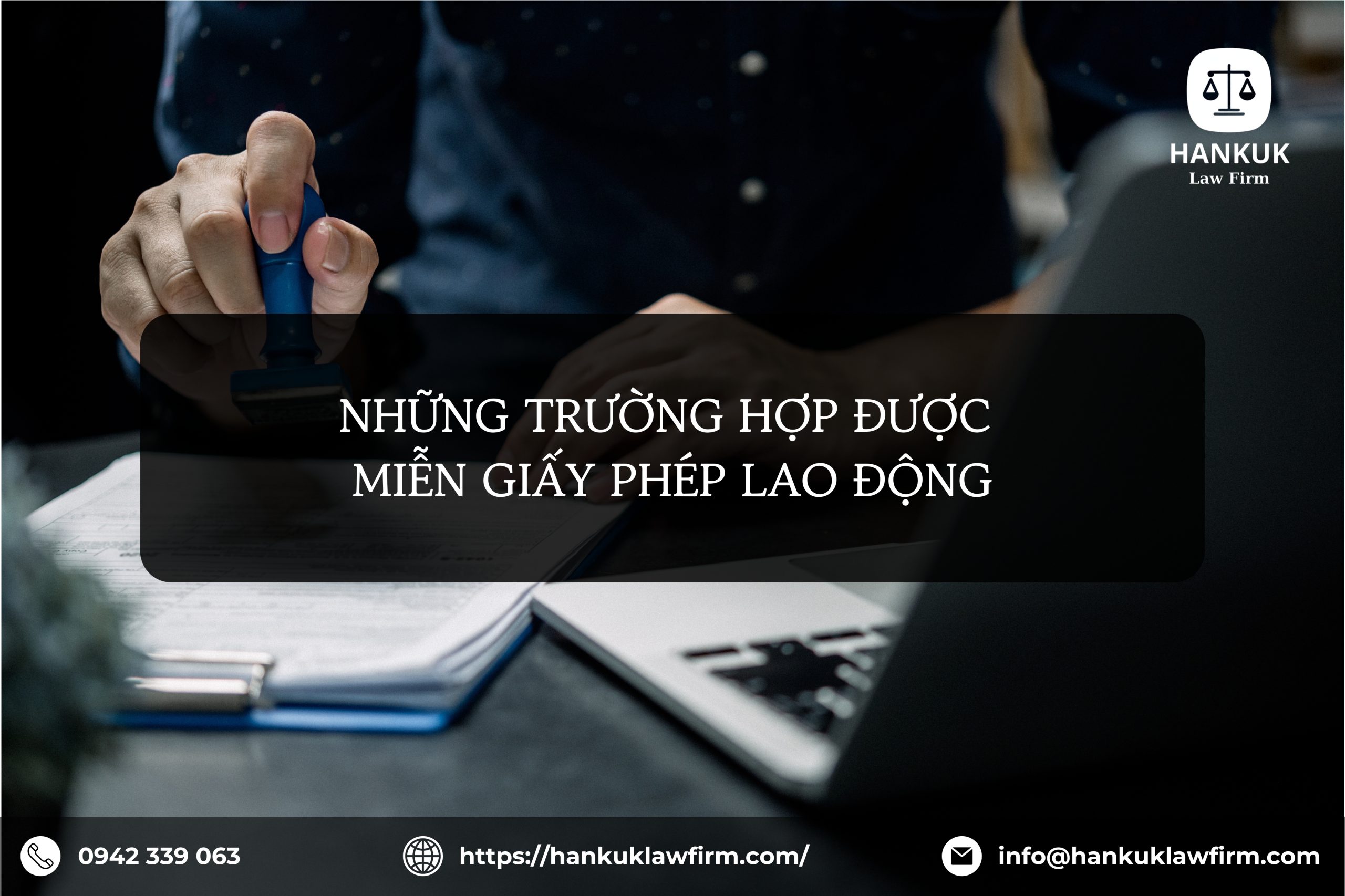 NHỮNG TRƯỜNG HỢP MIỄN GIẤY PHÉP LAO ĐỘNG