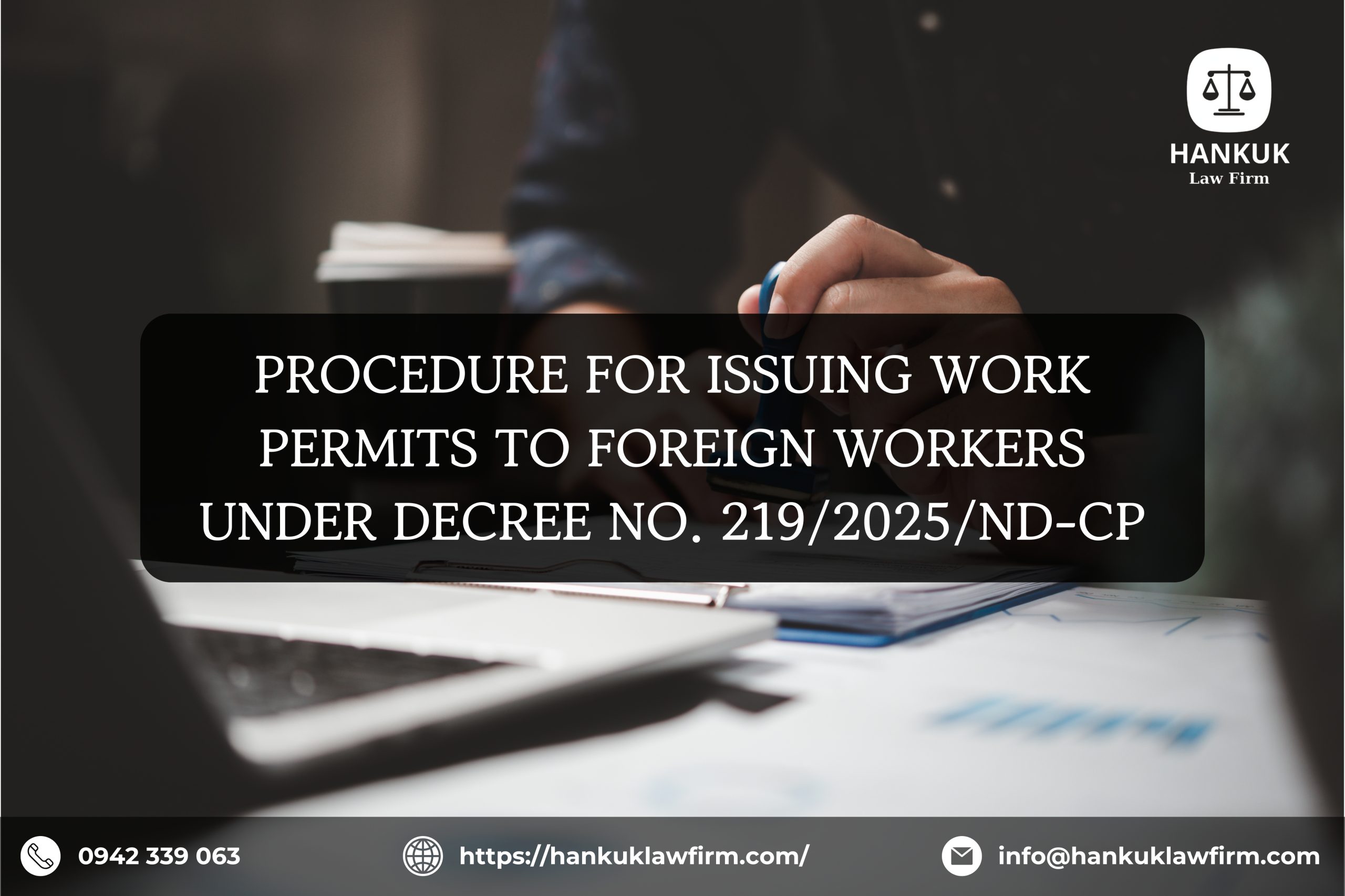 PROCEDURE FOR ISSUING WORK PERMITS TO FOREIGN WORKERS UNDER DECREE NO. 219/2025/ND-CP