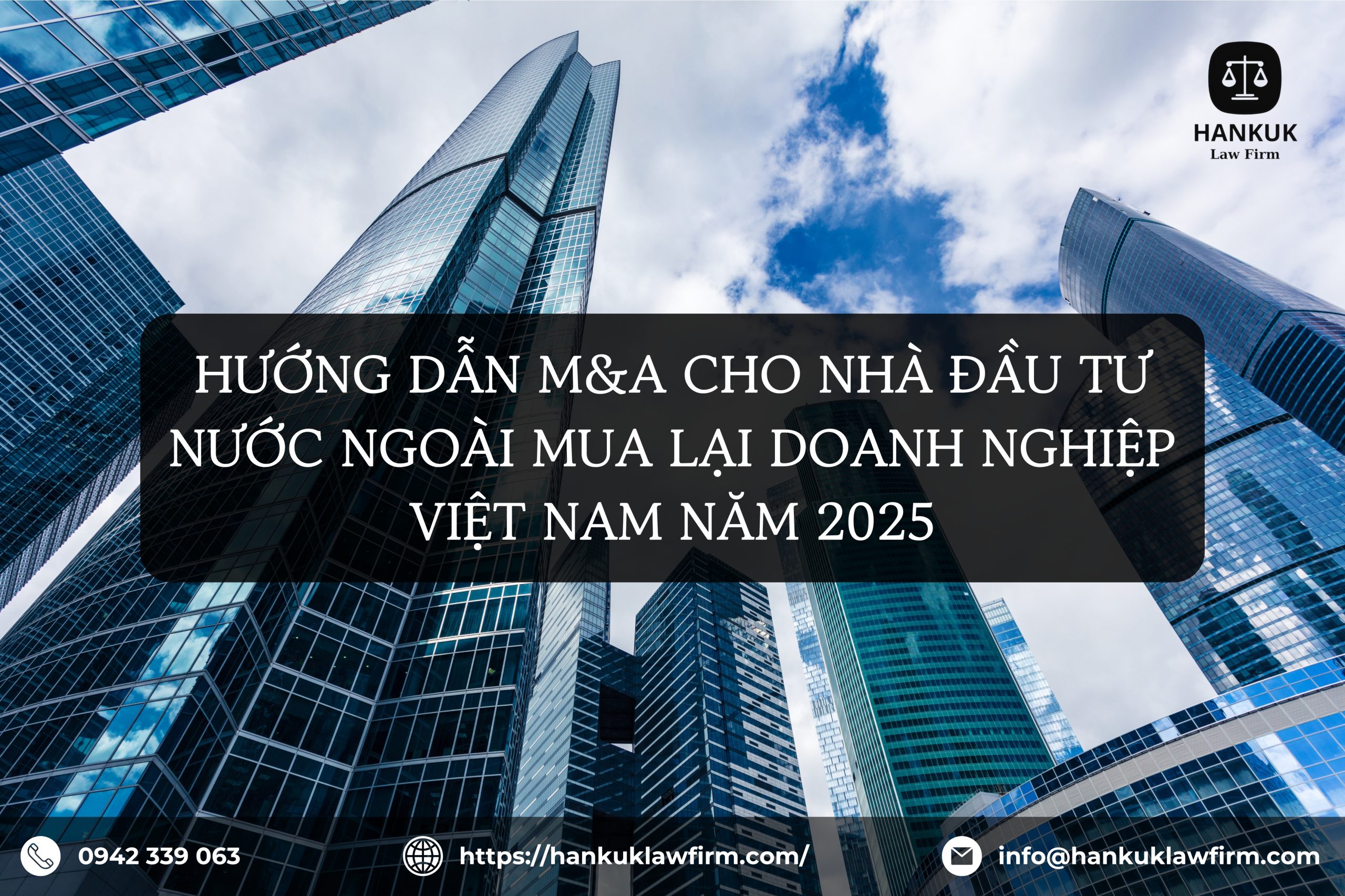 HƯỚNG DẪN M&A CHO NHÀ ĐẦU TƯ NƯỚC NGOÀI MUA LẠI DOANH NGHIỆP VIỆT NAM NĂM 2025