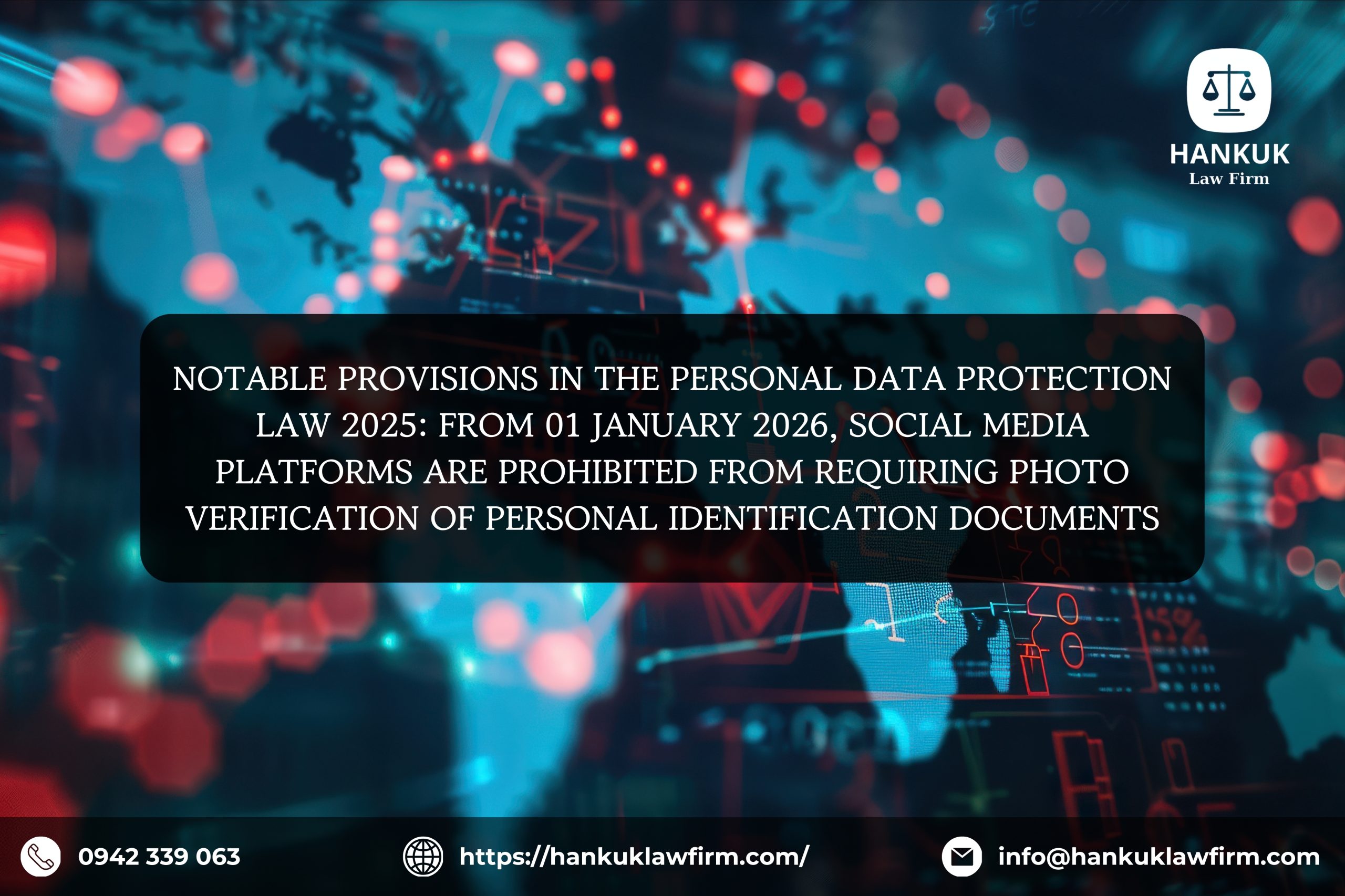 NOTABLE PROVISIONS IN THE PERSONAL DATA PROTECTION LAW 2025: FROM 01 JANUARY 2026, SOCIAL MEDIA PLATFORMS ARE PROHIBITED FROM REQUIRING PHOTO VERIFICATION OF PERSONAL IDENTIFICATION DOCUMENTS