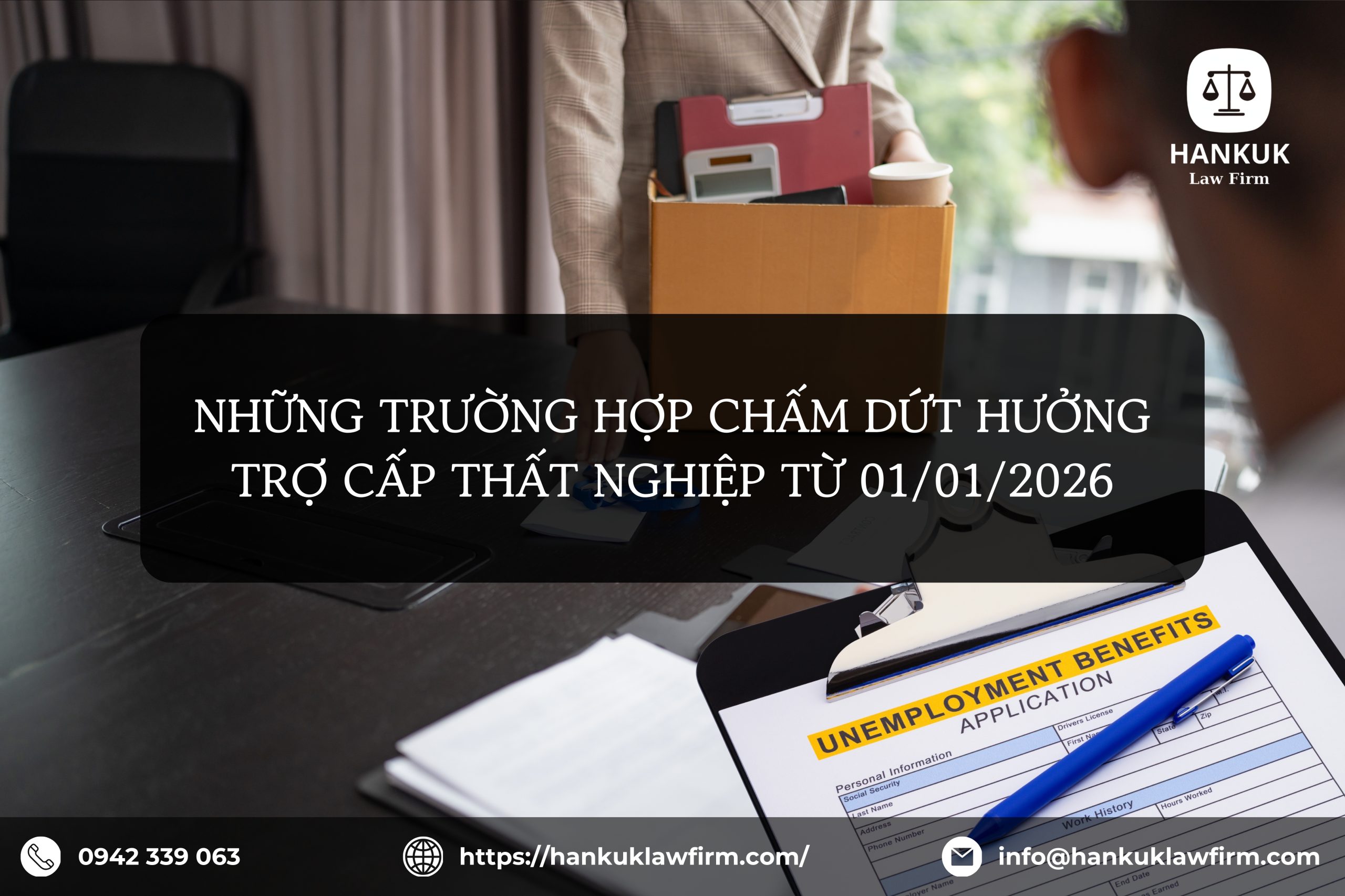 NHỮNG TRƯỜNG HỢP CHẤM DỨT HƯỞNG TRỢ CẤP THẤT NGHIỆP TỪ 01/01/2026