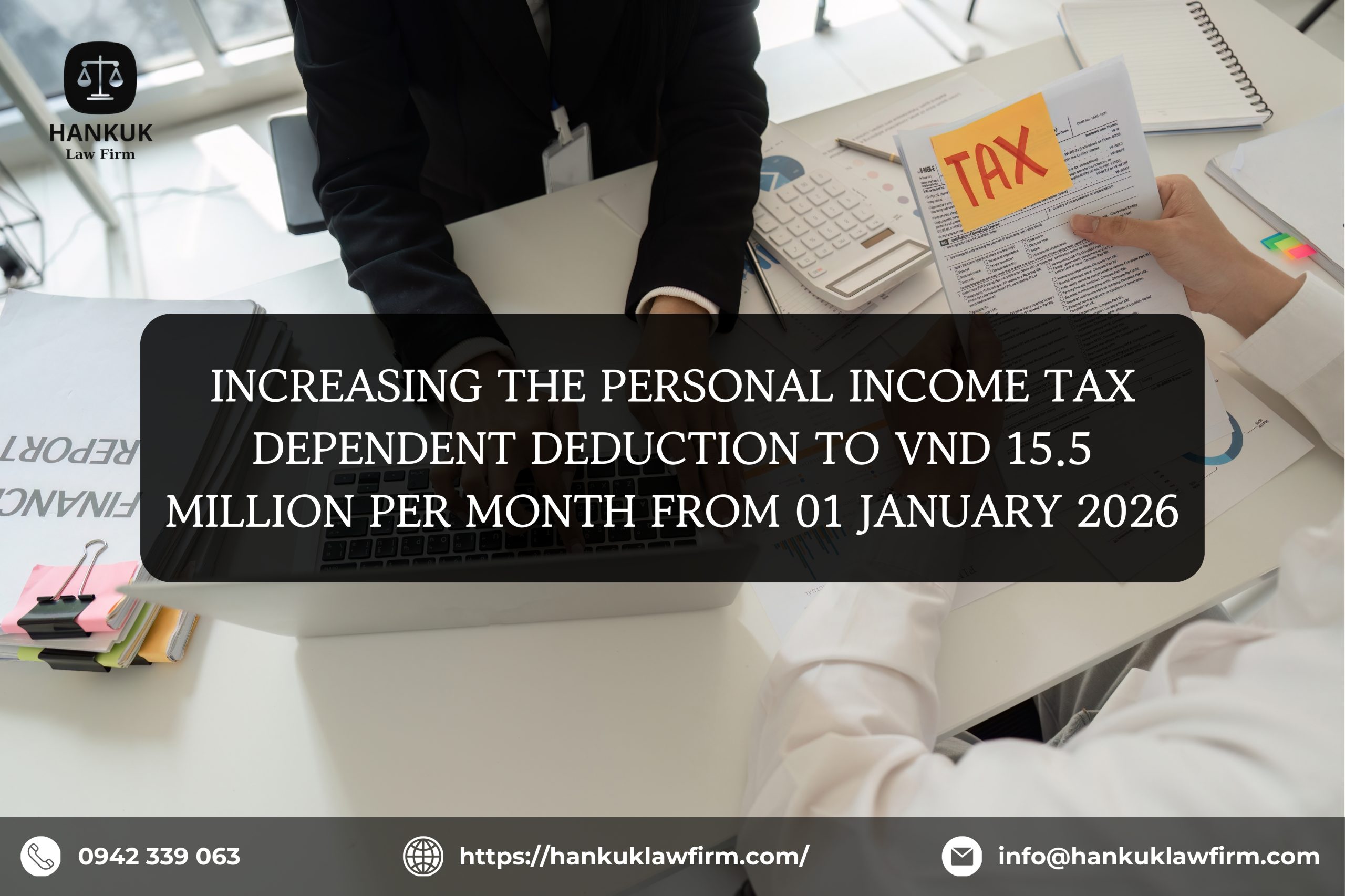 INCREASING THE PERSONAL INCOME TAX DEPENDENT DEDUCTION TO VND 15.5 MILLION PER MONTH FROM 01 JANUARY 2026