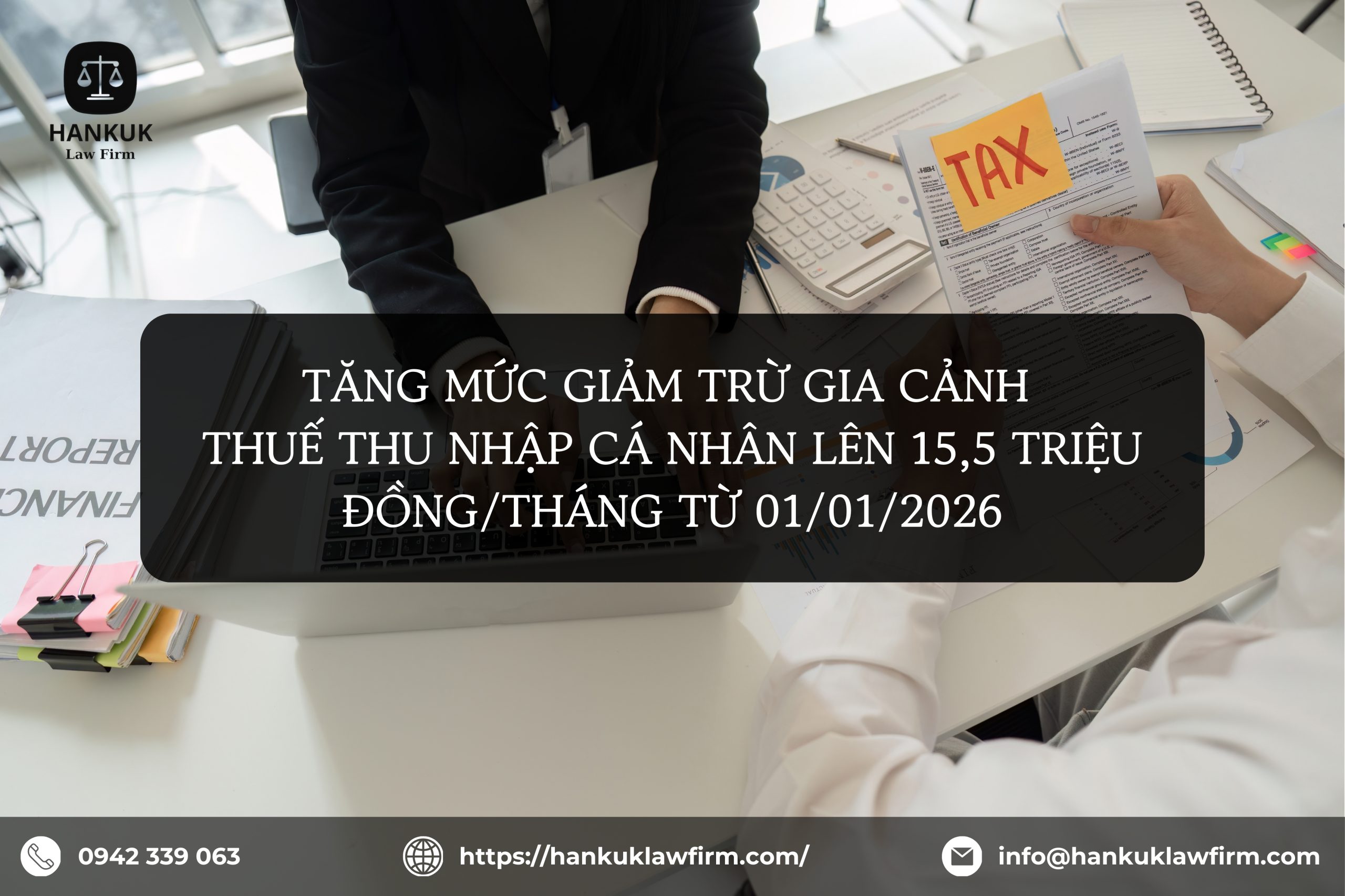 TĂNG MỨC GIẢM TRỪ GIA CẢNH THUẾ THU NHẬP CÁ NHÂN LÊN 15,5 TRIỆU ĐỒNG/THÁNG TỪ 01/01/2026