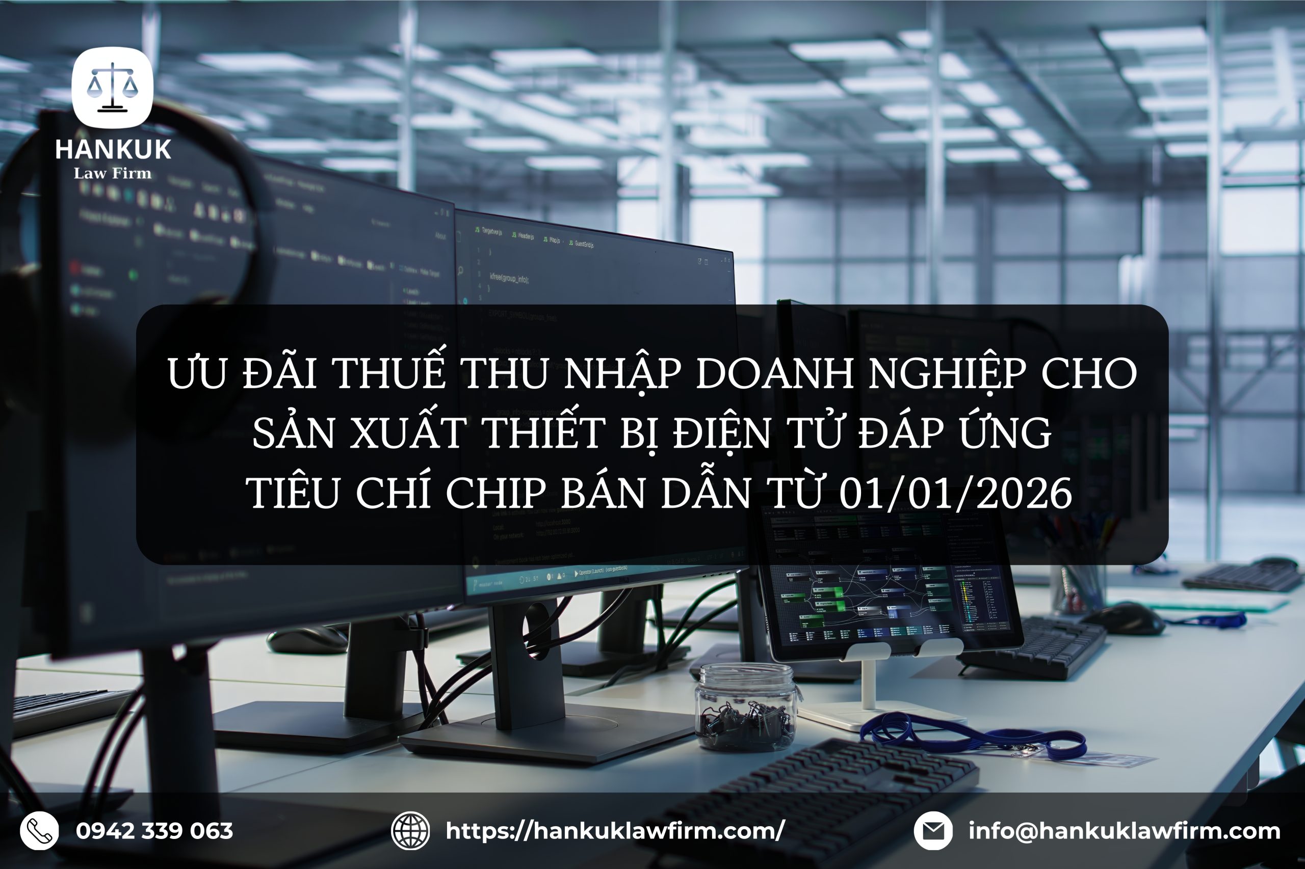 ƯU ĐÃI THUẾ THU NHẬP DOANH NGHIỆP CHO SẢN XUẤT THIẾT BỊ ĐIỆN TỬ ĐÁP ỨNG TIÊU CHÍ CHIP BÁN DẪN TỪ 01/01/2026