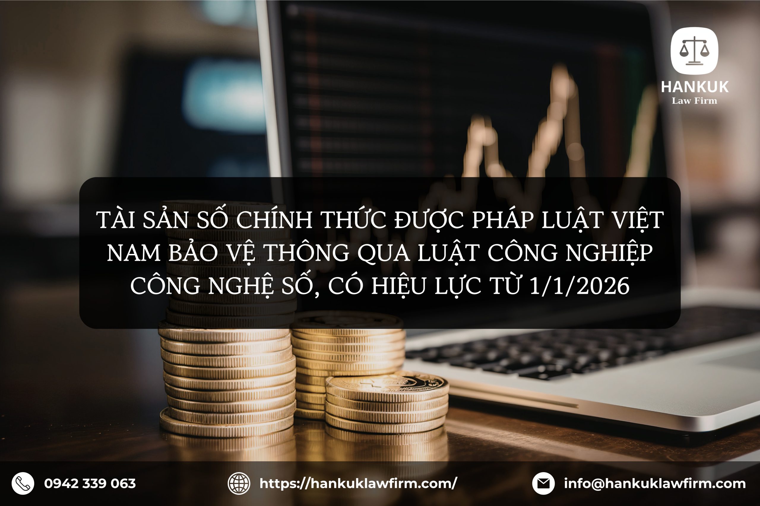 TÀI SẢN SỐ CHÍNH THỨC ĐƯỢC PHÁP LUẬT VIỆT NAM BẢO VỆ THÔNG QUA LUẬT CÔNG NGHIỆP CÔNG NGHỆ SỐ, CÓ HIỆU LỰC TỪ 1/1/2026