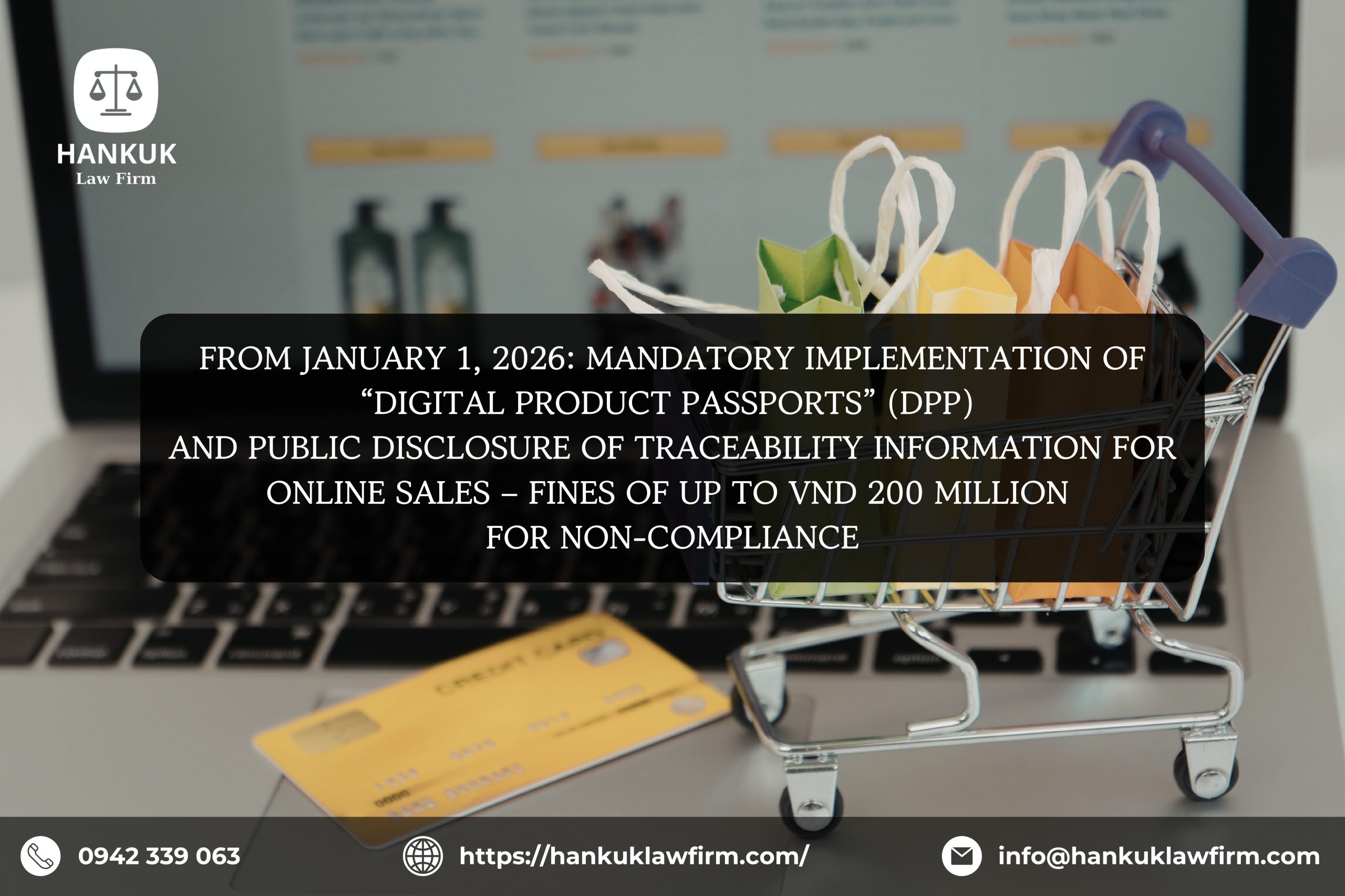 FROM JANUARY 1, 2026: MANDATORY IMPLEMENTATION OF “DIGITAL PRODUCT PASSPORTS” (DPP) AND PUBLIC DISCLOSURE OF TRACEABILITY INFORMATION FOR ONLINE SALES – FINES OF UP TO VND 200 MILLION FOR NON-COMPLIANCE