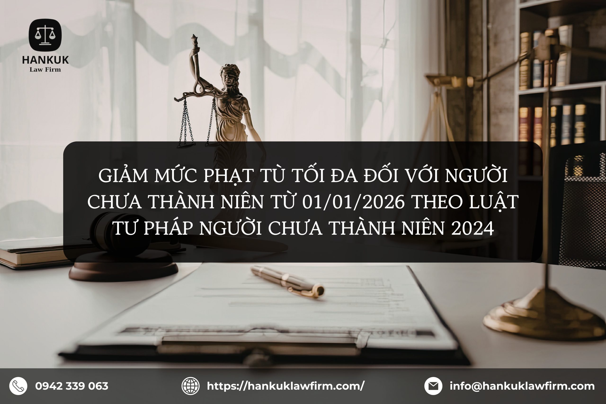 GIẢM MỨC PHẠT TÙ TỐI ĐA ĐỐI VỚI NGƯỜI CHƯA THÀNH NIÊN TỪ 01/01/2026 THEO LUẬT TƯ PHÁP NGƯỜI CHƯA THÀNH NIÊN 2024