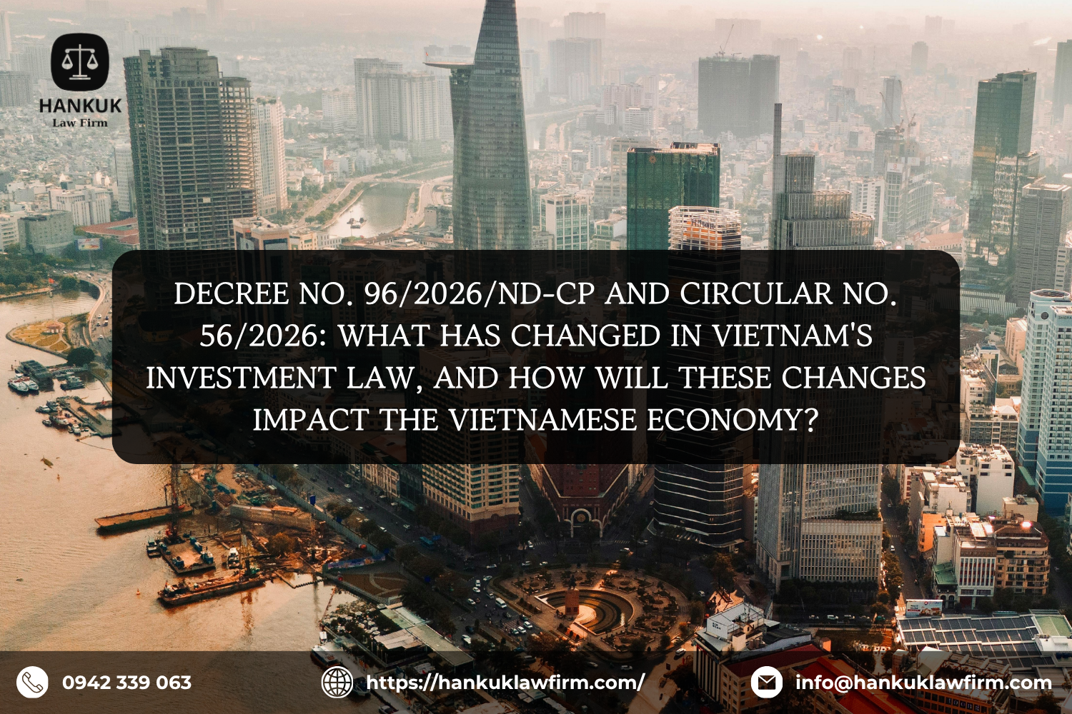 DECREE NO. 96/2026/ND-CP AND CIRCULAR NO. 56/2026: WHAT HAS CHANGED IN VIETNAM'S INVESTMENT LAW, AND HOW WILL THESE CHANGES IMPACT THE VIETNAMESE ECONOMY?