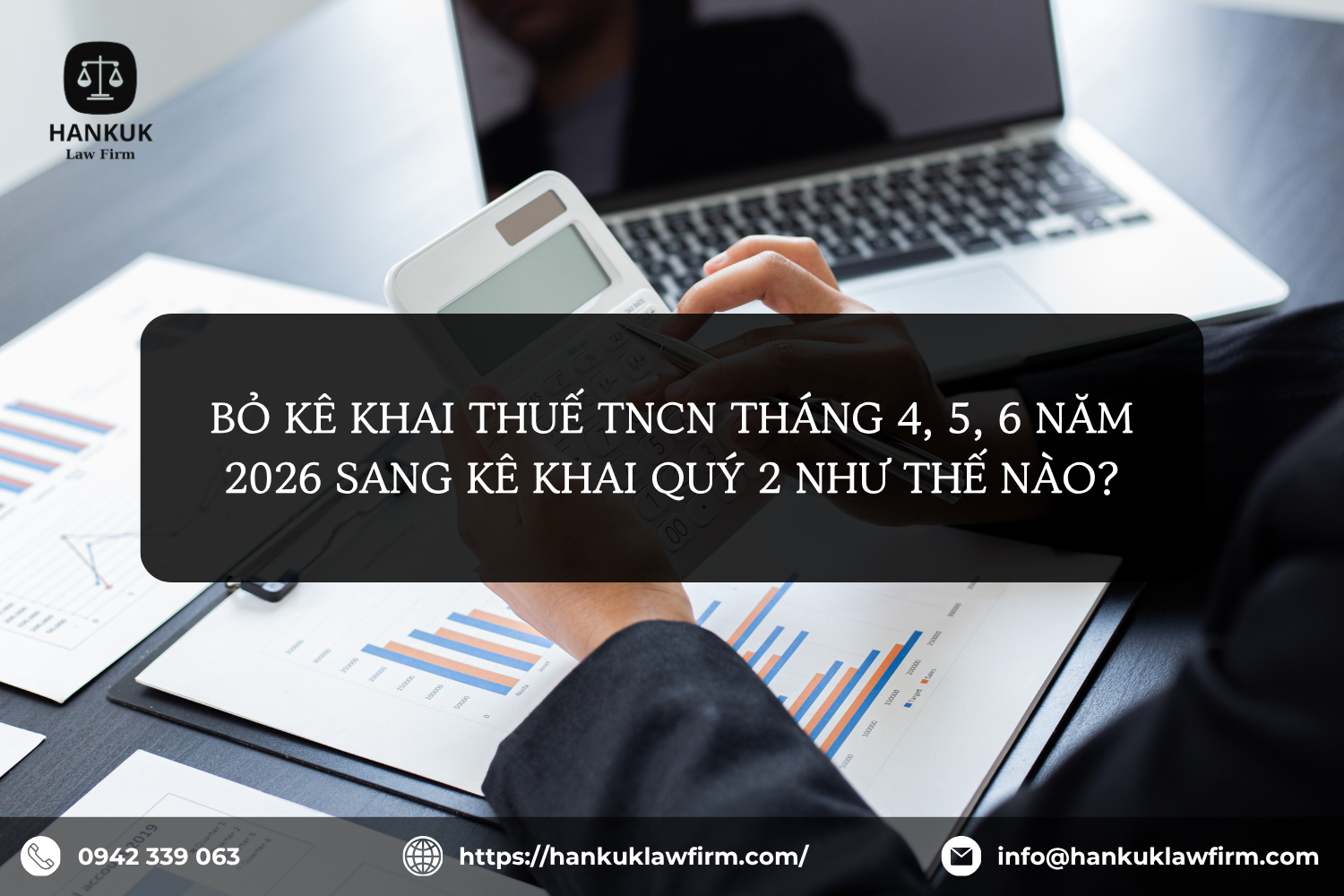 BỎ KÊ KHAI THUẾ TNCN THÁNG 4, 5, 6/2026 SANG KÊ KHAI THUẾ QUÝ 2 THEO QUYẾT ĐỊNH 1109/QĐ-BTC NĂM 2026 RA SAO?