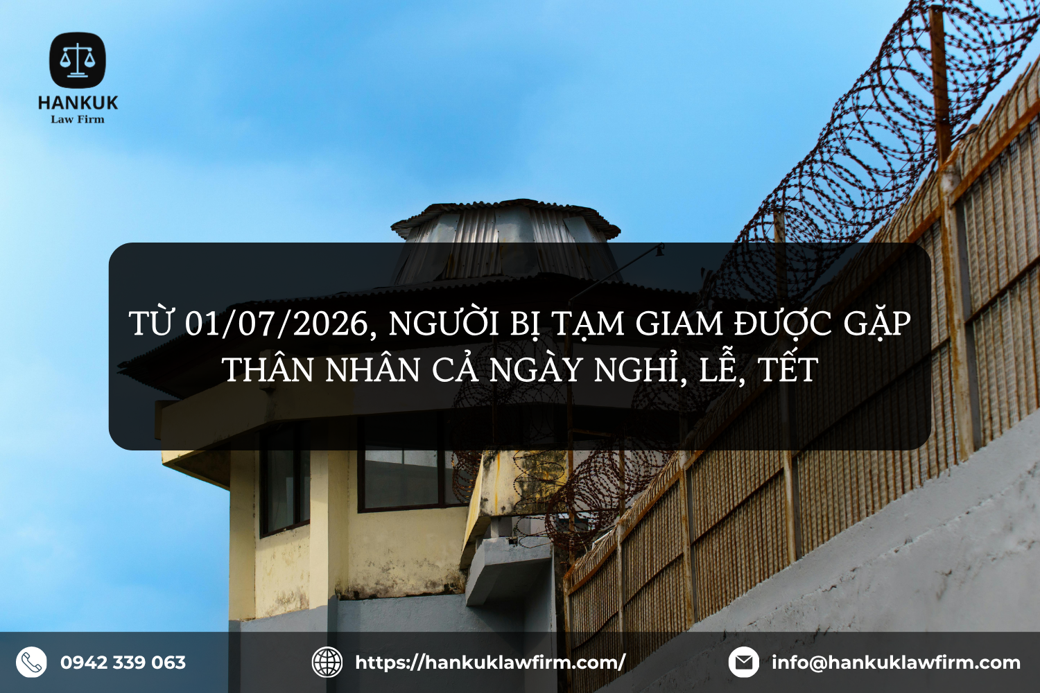 TỪ 01/07/2026, NGƯỜI BỊ TẠM GIAM ĐƯỢC GẶP THÂN NHÂN CẢ NGÀY NGHỈ, LỄ, TẾT