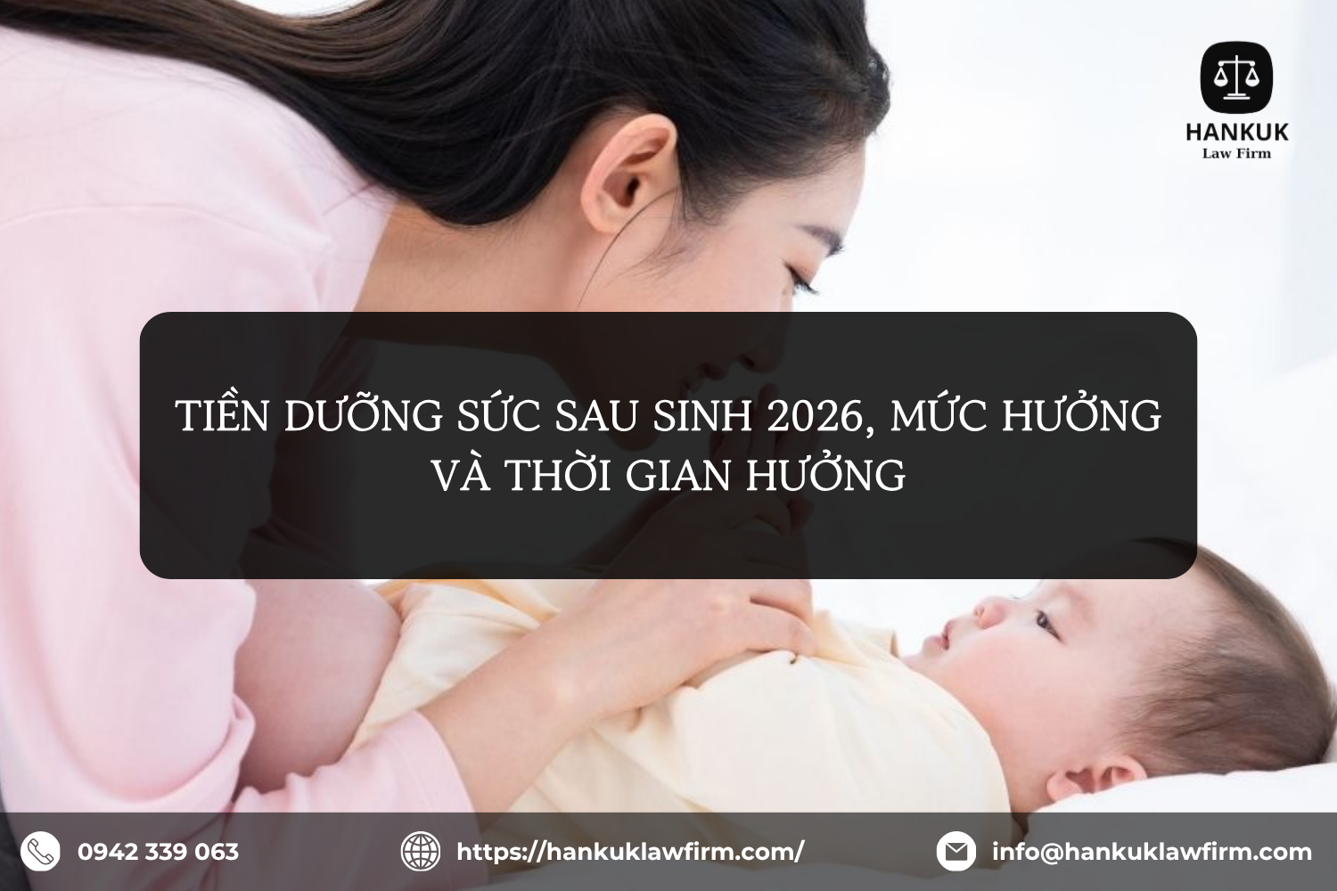 TIỀN DƯỠNG SỨC SAU SINH 2026, MỨC HƯỞNG VÀ THỜI GIAN HƯỞNG