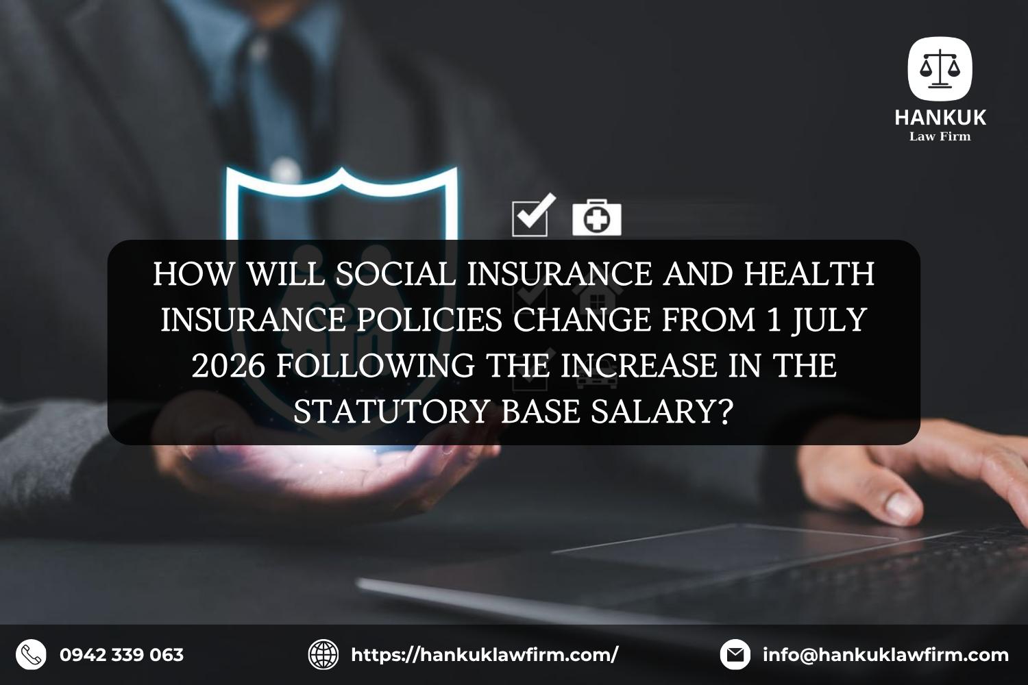 HOW WILL SOCIAL INSURANCE AND HEALTH INSURANCE POLICIES CHANGE FROM 1 JULY 2026 FOLLOWING THE INCREASE IN THE STATUTORY BASE SALARY?